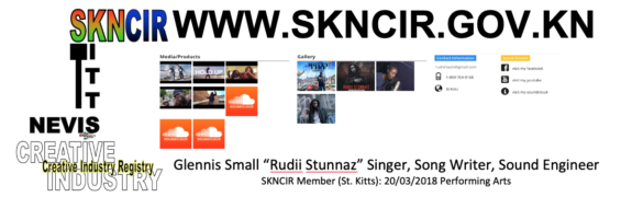 GLENNIS SMALL “Rudii Stunnaz”  – Singer, Songwriter, Sound Engineer SKNCIR Member (St. Kitts) 20/03/2018: Performing Arts