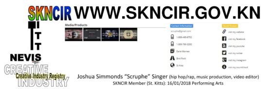 JOSHUA SIMMONDS “SCRUPHE” – Singer, Music Production, Video Editor SKNCIR Member (St. Kitts) 16/01/2018: Performing Arts