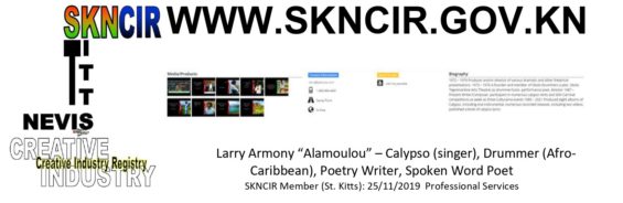 LARRY ARMONY “ALAMOULOU” – Calypso (singer), Drummer (Afro-Caribbean), Poetry Writer, Spoken Word Poet (St. Kitts) SKNCIR Member 16/01/2018: Performing Arts